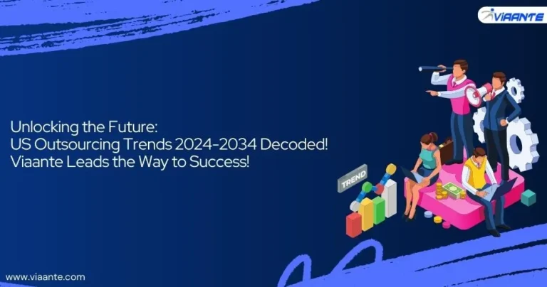 Outsourcing Trends in the US for 2024-2034 and how Viaante will support businesses