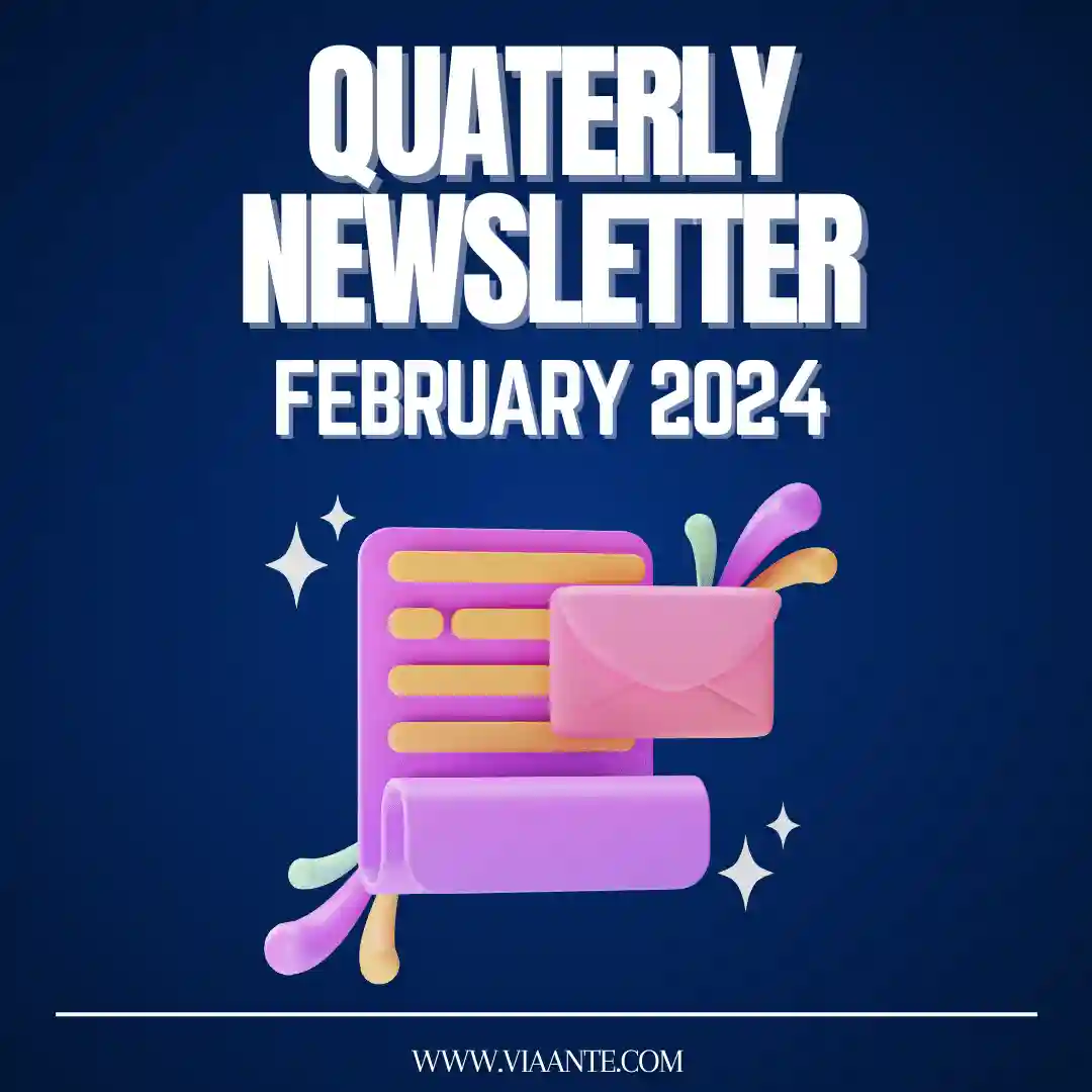 Viaante Feb 2024 Quarterly Newsletter